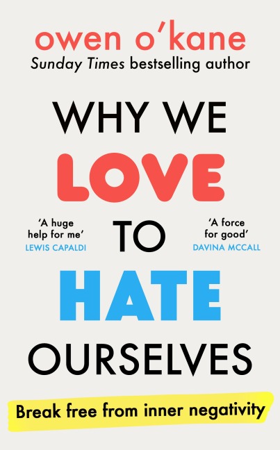 Why We Love to Hate Ourselves - Owen O'Kane