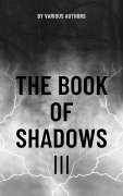 Cover-Bild zum Titel 'The Book of Shadows Vol 3' von 'Mary Elizabeth Penn, Herbert Stephen, Edith Nesbit, Vincent O'Sullivan'