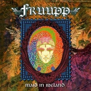 Maid in Ireland ~ the Best of Fruupp: Remastered - Fruupp