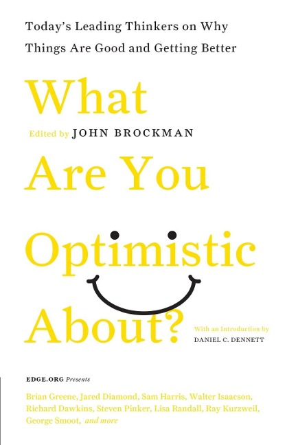 What Are You Optimistic About? - John Brockman