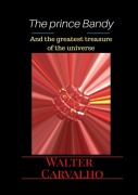 Cover-Bild zum Titel 'The Prince Bandy And The Greatest Treasure Of Universe' von 'Walter Carvalho'