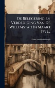 Cover-Bild zum Titel 'De Belegering En Verdediging Van De Willemstad In Maart 1793...' von 'Pieter Van Oldenborgh'