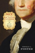 Cover-Bild zum Titel 'Sex and the Founding Fathers' von 'Thomas A Foster'