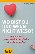 Wo bist Du und wenn nicht wieso? - Michael Mary
