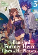 Cover-Bild zum Titel 'The Banished Former Hero Lives as He Pleases: Volume 5' von 'Shin Kouduki'