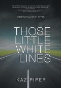 Those Little White Lines - Kaz Piper