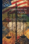 Companies In France: The Law Relating To British Companies And Securities In France And The Formation Of French Companies - Thomas Barclay