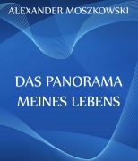 Cover-Bild zum Titel 'Das Panorama meines Lebens' von 'Alexander Moszkowski'