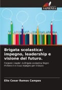 Brigata scolastica: impegno, leadership e visione del futuro. - Elio Cesar Ramos Campos