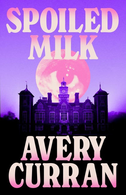 Spoiled Milk - Avery Curran