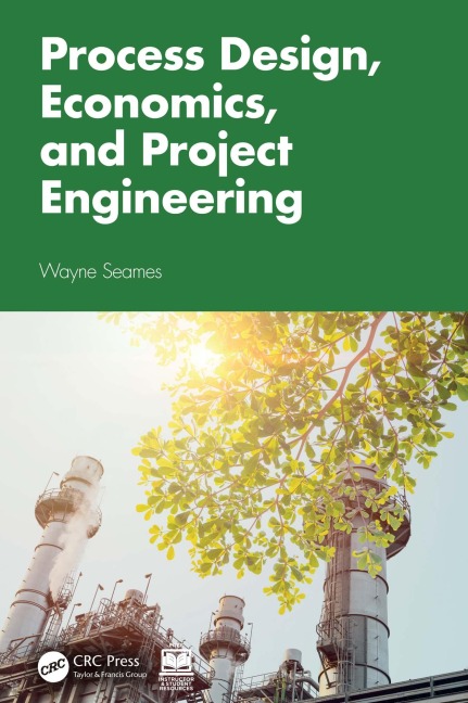 Process Design, Economics, and Project Engineering - Wayne Seames