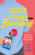 Cover-Bild zum Titel 'Crazy Stupid Bromance' von 'Lyssa Kay Adams'
