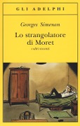 Cover-Bild zum Titel 'Lo strangolatore di Moret e altri racconti' von 'Georges Simenon'