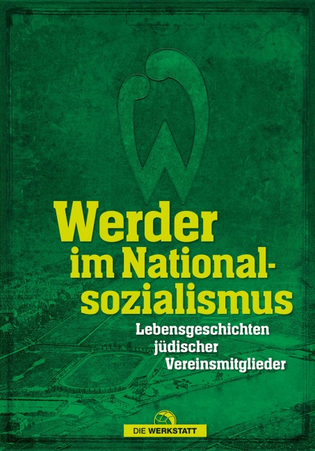 Werder im Nationalsozialismus - Sabine Pamperrien, Marcus Meyer, Thomas Hafke, Fabian Ettrich, Lukas Bracht