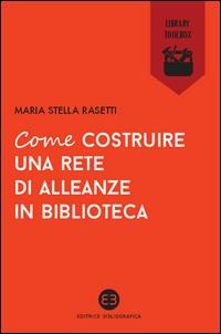 Come costruire una rete di alleanze in biblioteca - Maria Stella Rasetti