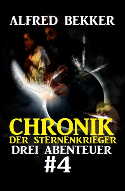 Chronik der Sternenkrieger: Drei Abenteuer #4 - Alfred Bekker