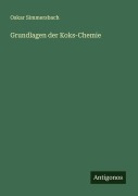 Cover-Bild zum Titel 'Grundlagen der Koks-Chemie' von 'Oskar Simmersbach'