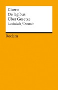 De legibus / Über Gesetze. Lateinisch/Deutsch - Cicero
