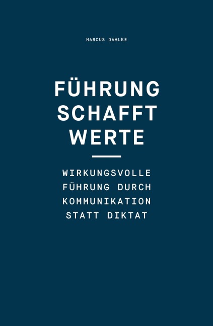 Führung schafft Werte - Marcus Dahlke
