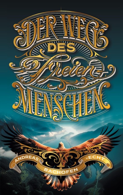 Der Weg des freien Menschen - Andreas Bachofen-Echt