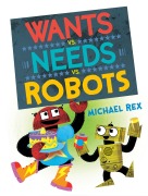 Cover-Bild zum Titel 'Wants vs. Needs vs. Robots' von 'Michael Rex'