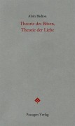 Cover-Bild zum Titel 'Theorie des Bösen, Theorie der Liebe' von 'Alain Badiou'
