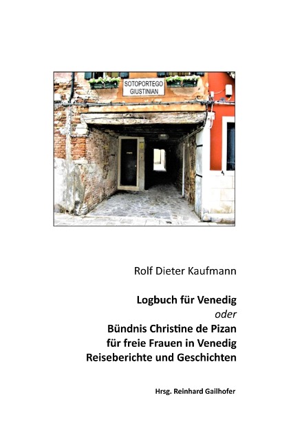 Logbuch für Venedig oder Bündnis Christine de Pizan - Rolf Dieter Kaufmann