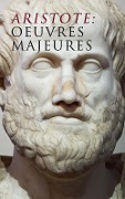 Aristote: Oeuvres Majeures - Aristote