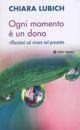 Cover-Bild zum Titel 'Ogni momento è un dono. Riflessioni sul vivere il presente' von 'Chiara Lubich'