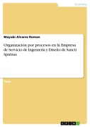 Cover-Bild zum Titel 'Organización por procesos en la Empresa de Servicio de Ingeniería y Diseño de Sancti Spiritus' von 'Mayubi Alvarez Roman'