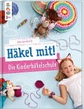 Cover-Bild zum Titel 'Häkel mit! Die Kinderhäkelschule' von 'Jana Ganseforth'