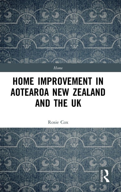 Home Improvement in Aotearoa New Zealand and the UK - Rosie Cox