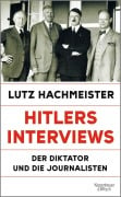 Cover-Bild zum Titel 'Hitlers Interviews' von 'Lutz Hachmeister'