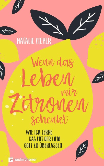 Wenn das Leben mir Zitronen schenkt - Natalie Meyer