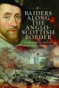 Cover-Bild zum Titel 'Raiders Along the Anglo-Scottish Border' von 'Jon Tait'