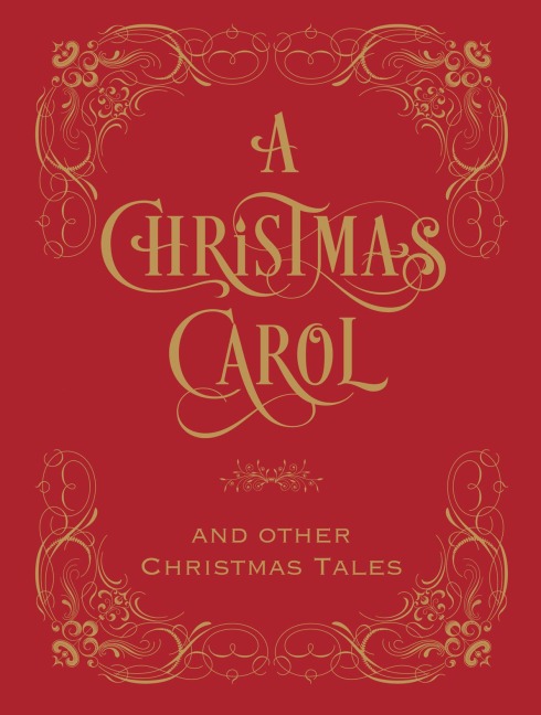 A Christmas Carol & Other Christmas Tales - Charles Dickens