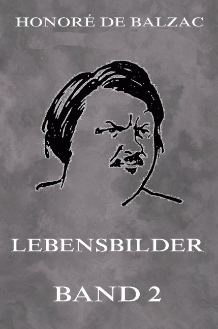 Lebensbilder, Band 2 - Honoré de Balzac
