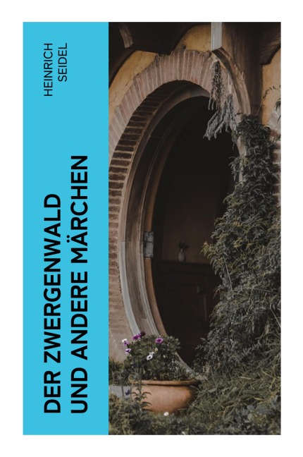 Der Zwergenwald und andere Märchen - Heinrich Seidel