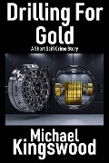 Cover-Bild zum Titel 'Drilling For Gold' von 'Michael Kingswood'