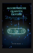 Cover-Bild zum Titel 'Algorithmische Quanten Esoterik' von 'Peter Boge'