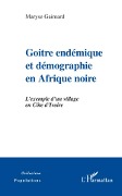 Cover-Bild zum Titel 'Goitre endémique et démographie en Afrique noire' von 'Maryse Gaimard'