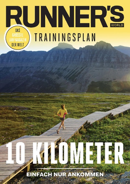 RUNNER'S WORLD 10 Kilometer - Einfach nur Ankommen - Runner`s World