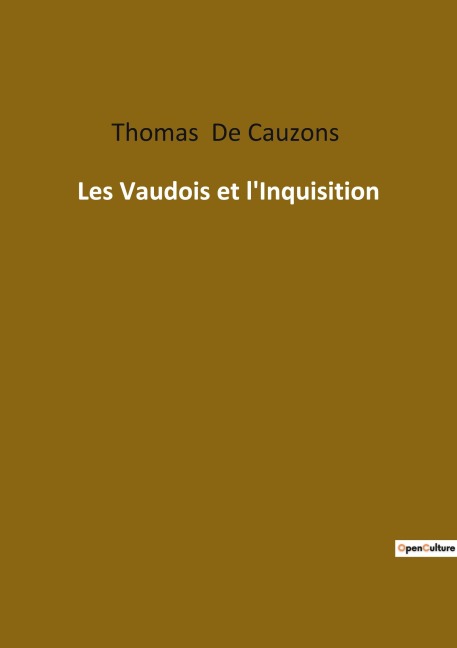 Les Vaudois et l'Inquisition - Thomas De Cauzons