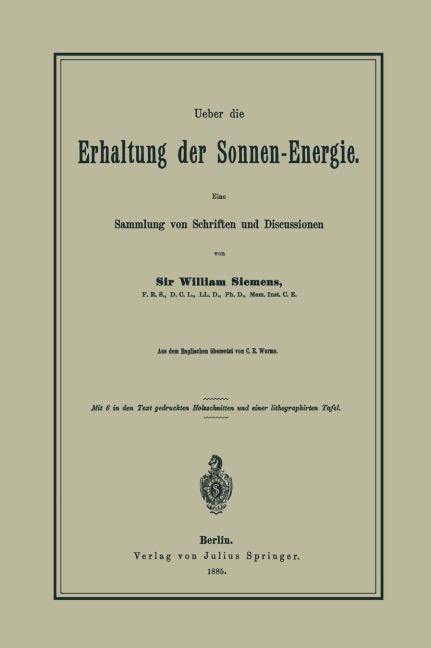 Ueber die Erhaltung der Sonnen-Energie. Eine Sammlung von Schriften und Discussionen - William Siemens