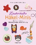 Cover-Bild zum Titel 'Zauberhafte Häkel-Minis. 45 Deko-Ideen für Kleidung, Accessoires und Wohnung' von 'Michelle Delprat, Cécile Delprat, Sylvie Delprat'