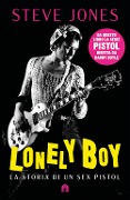 Cover-Bild zum Titel 'Lonely boy. La storia di un Sex Pistol' von 'Steve Jones'