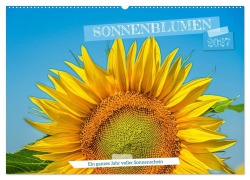 Cover-Bild zum Titel 'Sonnenblumen - ein ganzes Jahr voller Sonnenschein (Wandkalender 2027 DIN A2 quer), CALVENDO Monatskalender' von 'Sigrid Starick'