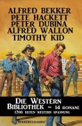 Cover-Bild zum Titel 'Die Western Bibliothek: 11 Romane' von 'Alfred Bekker, Pete Hackett, Ronald Lawson'