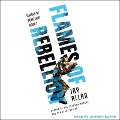 Cover-Bild zum Titel 'Flames of Rebellion Lib/E' von 'Jay Allan'