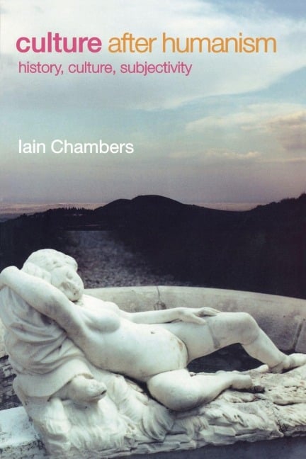 Culture after Humanism - Iain Chambers